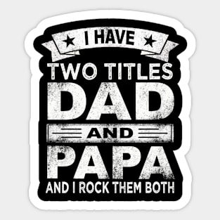 fathers day i have two titles dad and papa Sticker